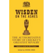 Wisden on the Ashes: The Authoritative Story of Cricket's Greatest Rivalry