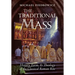 The Traditional Mass: History, Form, and Theology of the Classical Roman Rite