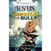 Jesus, Superpowers, and the Bully: Adventures from the Throne Room