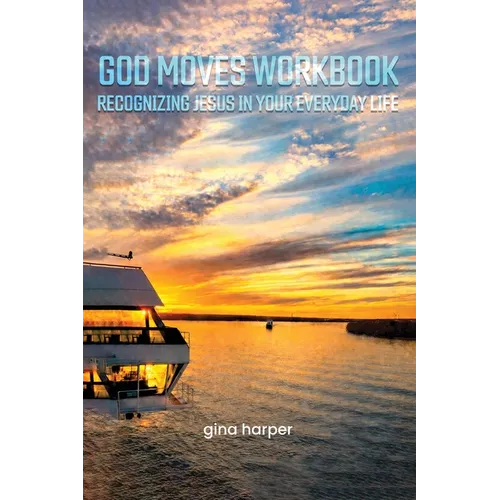 God Moves Workbook: Recognizing Jesus in Your Everyday Life
