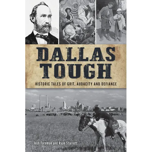Dallas Tough: Historic Tales of Grit, Audacity and Defiance