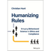 Humanizing Rules: Bringing Behavioural Science to Ethics and Compliance