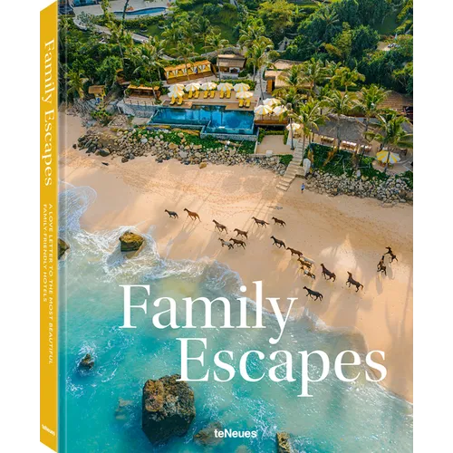 Family Escapes: A Love Letter to the Most Beautiful Family Friendly Hotels