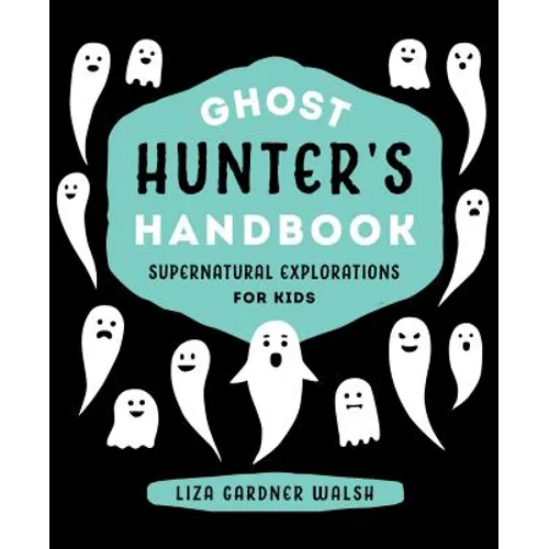 Ghost Hunter's Handbook: Supernatural Explorations for Kids