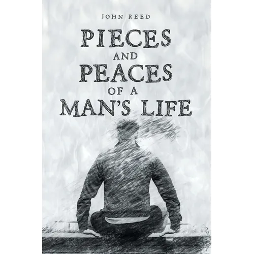 PIECES and PEACES of a MAN'S LIFE