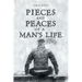 PIECES and PEACES of a MAN'S LIFE