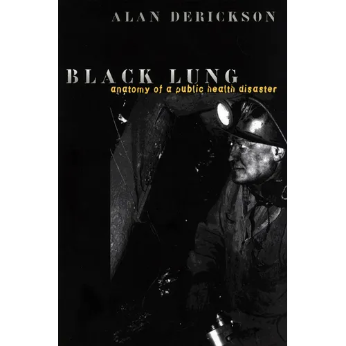 Black Lung: Anatomy of a Public Health Disaster