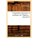 Géographie Physique Et Politique de l'Algérie, ... (Éd.1873)