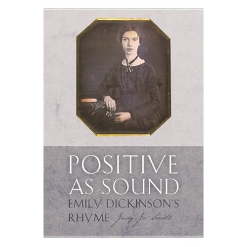 Positive as Sound: Emily Dickinson's Rhyme