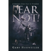 Fear Not: A Journey from Fear to Freedom