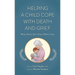 Helping a Child Cope with Death and Grief