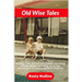 Old Wise Tales: Mostly true, humorous, heart-warming stories about growing up in the southwestern Virginia mountains