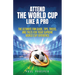 Attend the World Cup Like a Pro: The Ultimate Fan Guide, Tips, Tricks, and Tales for Your Supreme World Cup Experience
