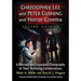 Christopher Lee and Peter Cushing and Horror Cinema: A Revised and Expanded Filmography of Their Terrifying Collaborations, 2d ed.