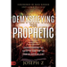 Demystifying the Prophetic: Understanding the Voice of God for the Coming Days of Fire