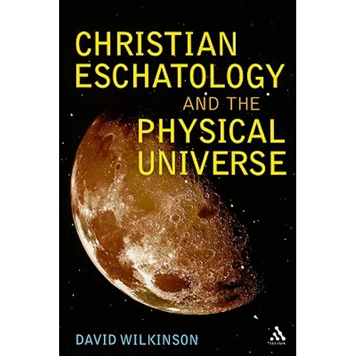 Christian Eschatology and the Physical Universe