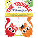 The Trouble With Triangles: Fun Picture Book That Teaches About Shapes, Primary and Secondary Colours