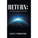 Return: The Second Coming of Jesus Christ