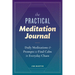 The Practical Meditation Journal: Daily Meditations and Prompts to Find Calm in Everyday Chaos