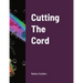 Cutting The Cord