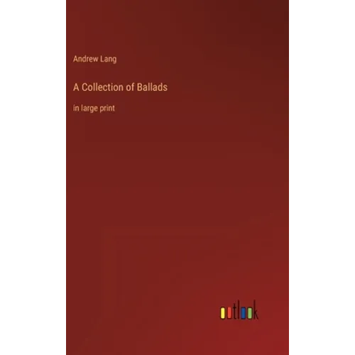 A Collection of Ballads: in large print