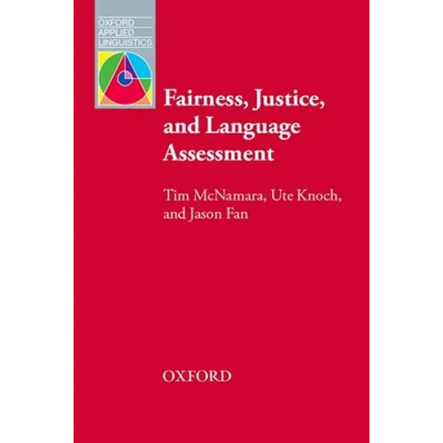 Fairness, Justice and Language Assessment