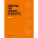Drawing for Product Designers Second Edition: From Hand Sketching to Virtual Reality
