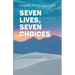 Seven Lives Seven Choices