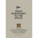 FROM NORMANDY TO THE BALTIC The Story Of The 44th Lowland Infantry Brigade Of The 15th Scottish Division From D Day to The End Of The War In Europe