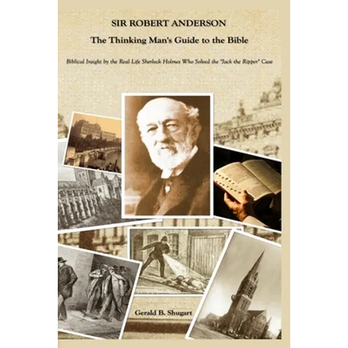 Sir Robert Anderson The Thinking Man's Guide to the Bible