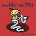 No No Yes Yes: (A Gentle Introduction to Manners, Behavior, and Making Good Choices for Babies and Toddlers)