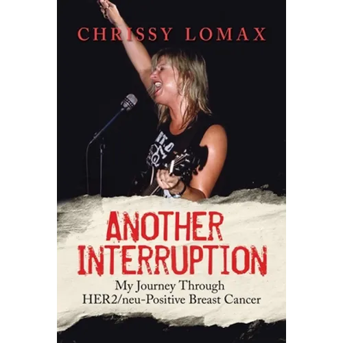 Another Interruption: My Journey Through HER2neu Positive Breast Cancer