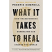 What It Takes to Heal: How Transforming Ourselves Can Change the World