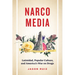 Narcomedia: Latinidad, Popular Culture, and America's War on Drugs