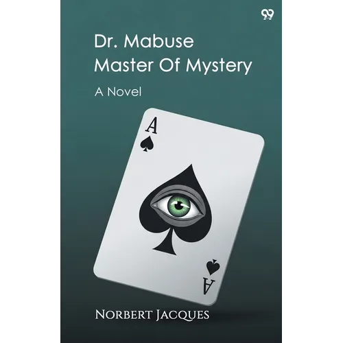 Dr. Mabuse Master Of Mystery A Novel