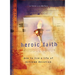 Heroic Faith: How to Live a Life of Extreme Devotion