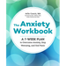 The Anxiety Workbook: A 7-Week Plan to Overcome Anxiety, Stop Worrying, and End Panic