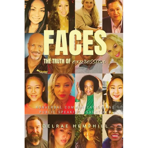 Faces the Truth of Expression: Nonverbal Communication And Public Speaking Essentials