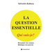 La Question Essentielle: Qui Suis-Je?