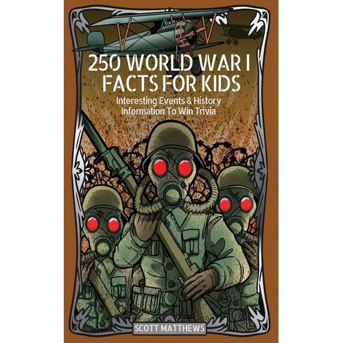 250 World War 1 Facts For Kids - Interesting Events & History Information To Win Trivia