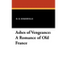 Ashes of Vengeance: A Romance of Old France