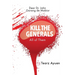 Dear Dr John Garang de Mabior KILL THE GENERALS All of Them