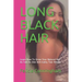 Long Black Hair: Learn How To Grow Your Natural Hair As Fast As One Inch Every Two Weeks