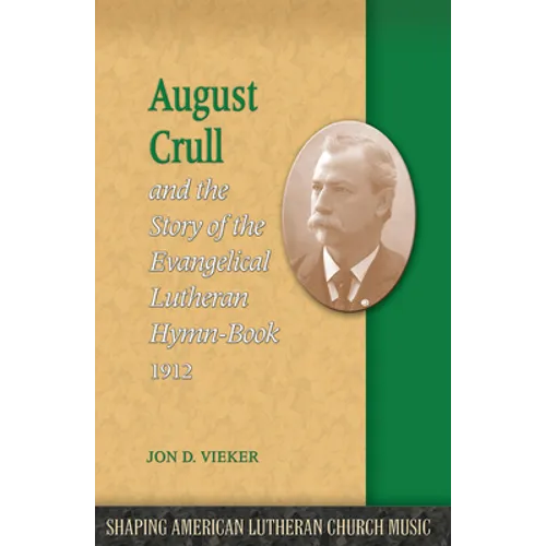 August Crull and the Story of the Lutheran Hymn-Book 1912