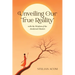 Unveiling Our True Reality: with the Wisdom of the Awakened Masters