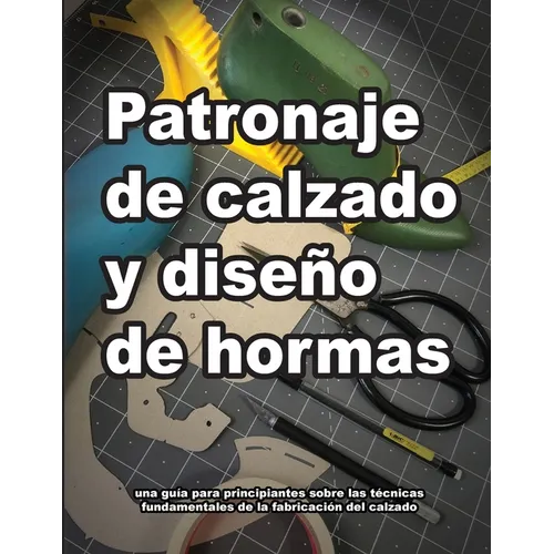 Patronaje de calzado y diseño de hormas