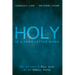 Holy Is a Four-Letter Word: How to Live a Holy Life in an Unholy World