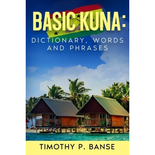 Basic Kuna: Dictionary, Words and Phrases