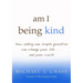 am I being kind: how asking one simple question can change your life...and your world