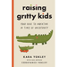 Raising Gritty Kids: Your Guide to Parenting in Times of Uncertainty